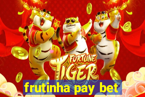 frutinha pay bet